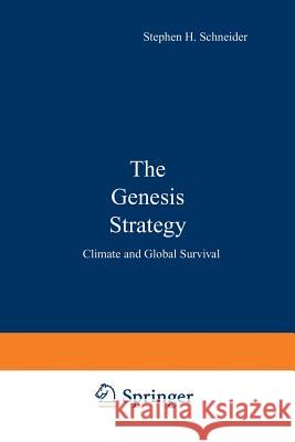 The Genesis Strategy: Climate and Global Survival Schneider, Stephen 9781461587583 Springer