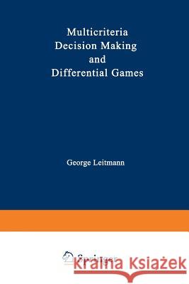 Multicriteria Decision Making and Differential Games George Leitmann 9781461587705