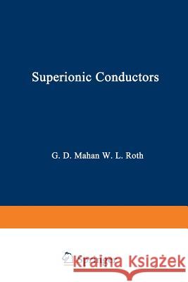 Superionic Conductors G. Mahan 9781461587910 Springer