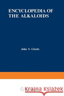 Encyclopedia of the Alkaloids: Volume 3 Glasby, John 9781461588092