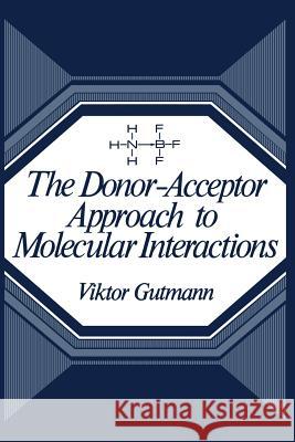 The Donor-Acceptor Approach to Molecular Interactions Viktor Gutmann 9781461588276 Springer