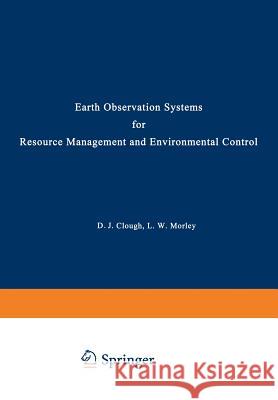 Earth Observation Systems for Resource Management and Environmental Control D. Clough 9781461588665 Springer