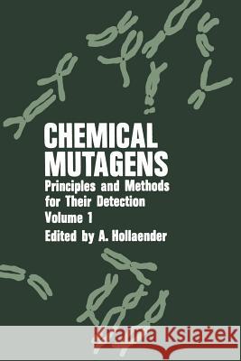 Chemical Mutagens: Principles and Methods for Their Detection Volume 1 Hollaender, Alexander 9781461589686