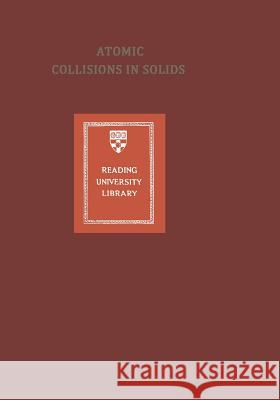 Atomic Collisions in Solids: Volume 2 Datz, Sheldon 9781461589983 Springer