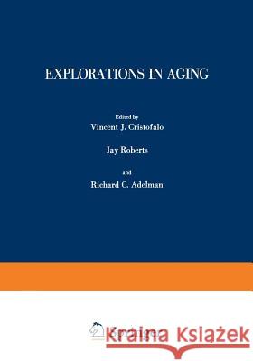 Explorations in Aging V. Cristofalo 9781461590347 Springer