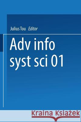 Advances in Information Systems Science: Volume 1 Tou, Julius T. 9781461590521 Springer