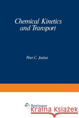 Chemical Kinetics and Transport Peter Jordan 9781461591009 Springer