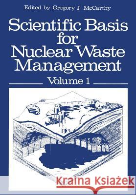 Scientific Basis for Nuclear Waste Management: Volume 1 Proceedings of the Symposium on 