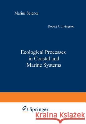 Ecological Processes in Coastal and Marine Systems R. J. Livingston 9781461591481 Springer