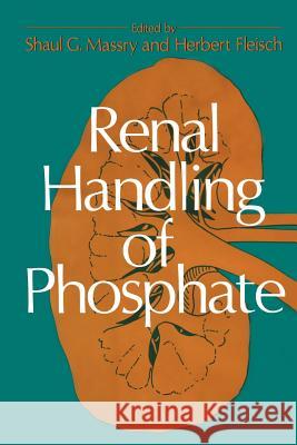 Renal Handling of Phosphate Shaul G Shaul G. Massry 9781461591542 Springer