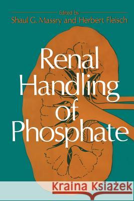 Renal Handling of Phosphate Shaul G Shaul G. Massry 9781461591542