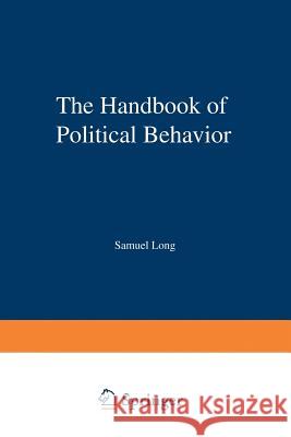 The Handbook of Political Behavior: Volume 2 Long, Samuel 9781461591931 Springer