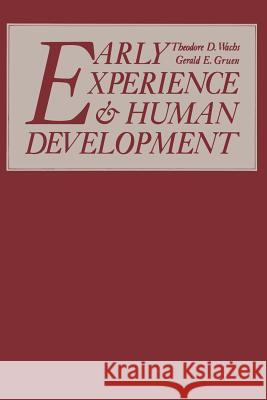 Early Experience and Human Development Theodore D. Wachs Gerald E. Gruen 9781461592174 Springer