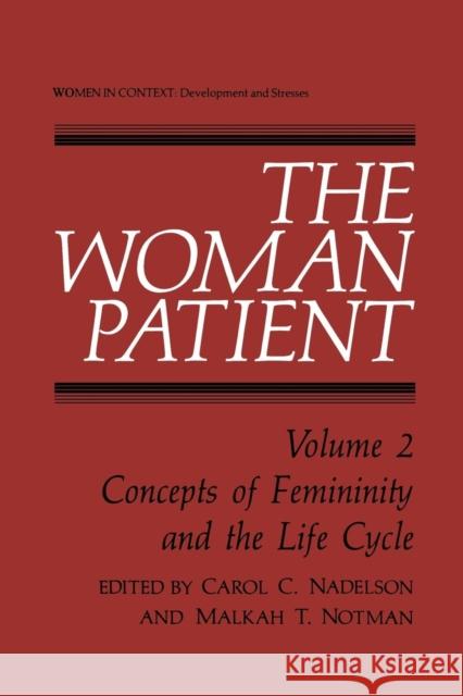 The Woman Patient: Concepts of Femininity and the Life Cycle Nadelson, Carol 9781461592440 Springer