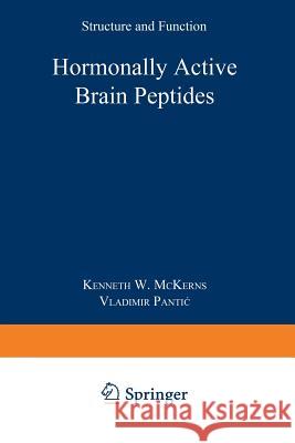 Hormonally Active Brain Peptides: Structure and Function McKerns, Kenneth W. 9781461592501