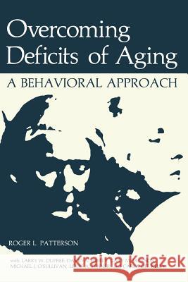 Overcoming Deficits of Aging: A Behavioral Approach Patterson, Roger L. 9781461592655