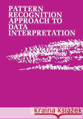 Pattern Recognition Approach to Data Interpretation Diane Wolff 9781461593331 Springer