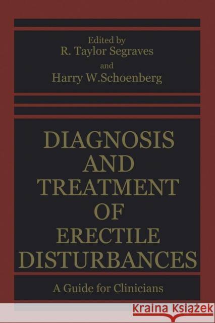 Diagnosis and Treatment of Erectile Disturbances: A Guide for Clinicians Segraves, R. Taylor 9781461594116