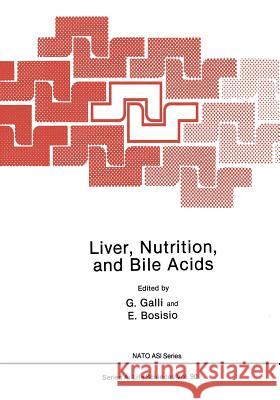 Liver, Nutrition, and Bile Acids G. Galli E. Bosisio 9781461594291 Springer