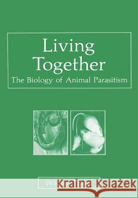 Living Together: The Biology of Animal Parasitism Trager, W. 9781461594673