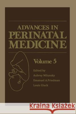 Advances in Perinatal Medicine: Volume 5 Friedman, E. 9781461594703 Springer
