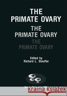 The Primate Ovary Richard Stouffer 9781461595151