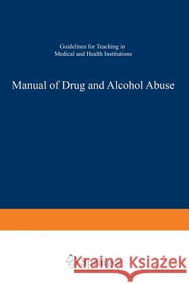 Manual of Drug and Alcohol Abuse: Guidelines for Teaching in Medical and Health Institutions Arif, A. 9781461595182