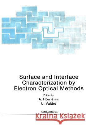 Surface and Interface Characterization by Electron Optical Methods Ugo Valdre 9781461595397 Springer