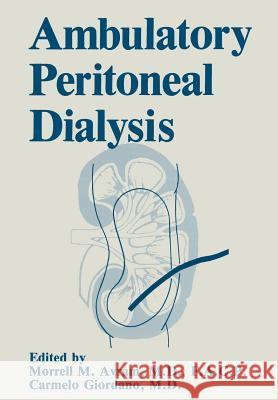 Ambulatory Peritoneal Dialysis M. M. Avram C. Giordano 9781461595571 Springer