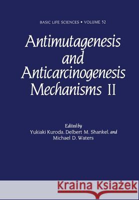 Antimutagenesis and Anticarcinogenesis Mechanisms II Yukioki Kuroda Delbert M Michael D. Waters 9781461595632 Springer