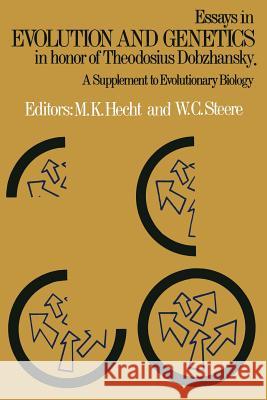 Essays in Evolution and Genetics in Honor of Theodosius Dobzhansky: A Supplement to Evolutionary Biology Hecht, Max K. 9781461595878 Springer