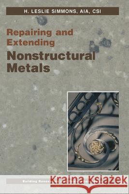 Repairing and Extending Nonstructural Metals H. L. Simmons 9781461597377 Springer