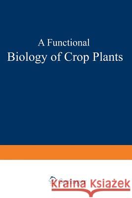 A Functional Biology of Crop Plants Vincent P Vincent P. Gutschick 9781461598039 Springer