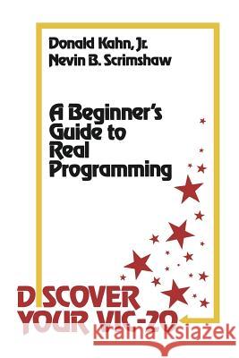 Discover Your Vic-20: A Beginner's Guide to Real Programming Kahn, Donald 9781461598183