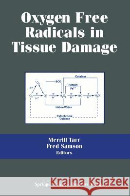 Oxygen Free Radicals in Tissue Damage M. Tarr F. Samson 9781461598428 Springer