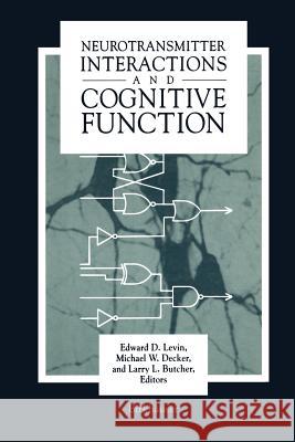 Neurotransmitter Interactions and Cognitive Function Paul Butcher Decker                                   Harvey Ed. Levin 9781461598459 Birkhauser