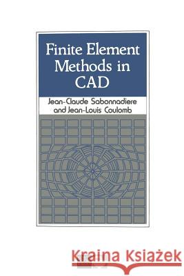 Finite Element Methods in CAD Jean-Claude Sabonnadiere 9781461598817