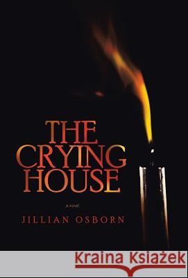 The Crying House Jillian Osborn 9781462000050
