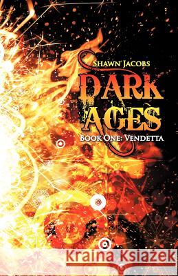 Dark Ages Book One: Vendetta Jacobs, Shawn 9781462000982 iUniverse.com