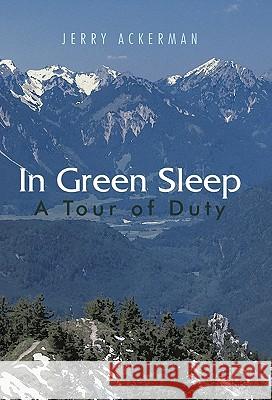 In Green Sleep: A Tour of Duty Ackerman, Jerry 9781462002467