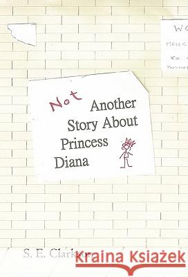 Not Another Story about Princess Diana S E Clarkson 9781462002719 iUniverse