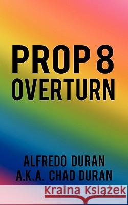 Prop 8 Overturn Alfredo Dura 9781462003938