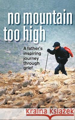 No Mountain Too High: A Father's Inspiring Journey Through Grief Levitt, Ned 9781462004157