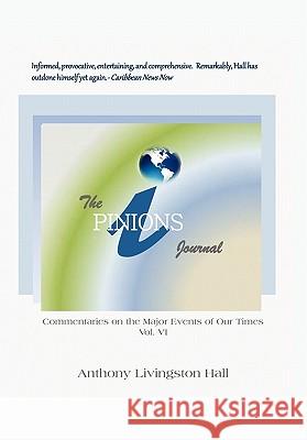 The iPINIONS Journal: Commentaries on the Major Events of Our Times: Volume VI Hall, Anthony Livingston 9781462004546