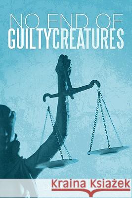 No End of Guilty Creatures David P. Simmons 9781462005192