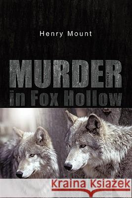 Murder in Fox Hollow: A Novella Mount, Henry 9781462006991 iUniverse.com