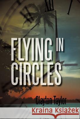 Flying in Circles Clayton Taylor 9781462008940