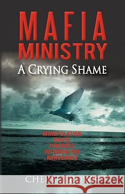 M A F I a Ministry: A Crying Shame Brown, Cheryl 9781462009152