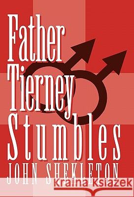 Father Tierney Stumbles John Shekleton 9781462009220 iUniverse.com