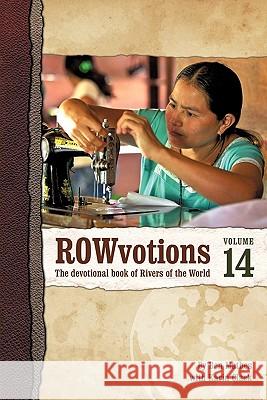 Rowvotions Volume 14: The Devotional Book of Rivers of the World Mathes, Ben 9781462010509 iUniverse.com